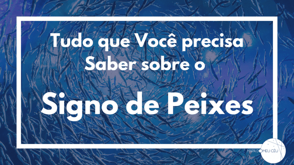 Signo De Peixes Tudo Que Você Precisa Saber Mapa Do Meu Céu 7868